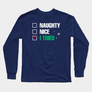 Naughty, Nice, I Tried Long Sleeve T-Shirt